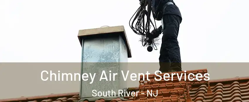  Chimney Air Vent Services South River - NJ