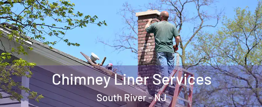  Chimney Liner Services South River - NJ