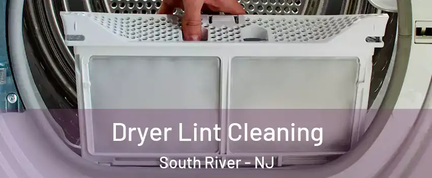  Dryer Lint Cleaning South River - NJ