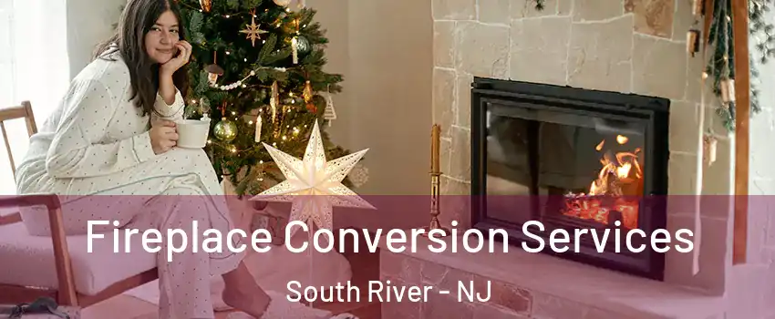  Fireplace Conversion Services South River - NJ