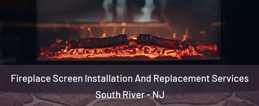  Fireplace Screen Installation And Replacement Services South River - NJ