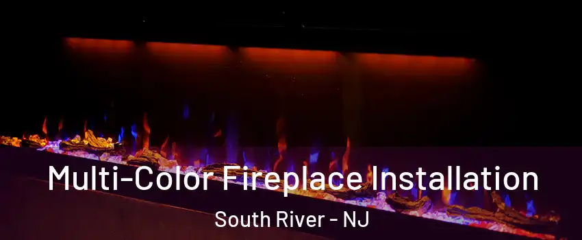  Multi-Color Fireplace Installation South River - NJ