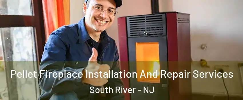  Pellet Fireplace Installation And Repair Services South River - NJ