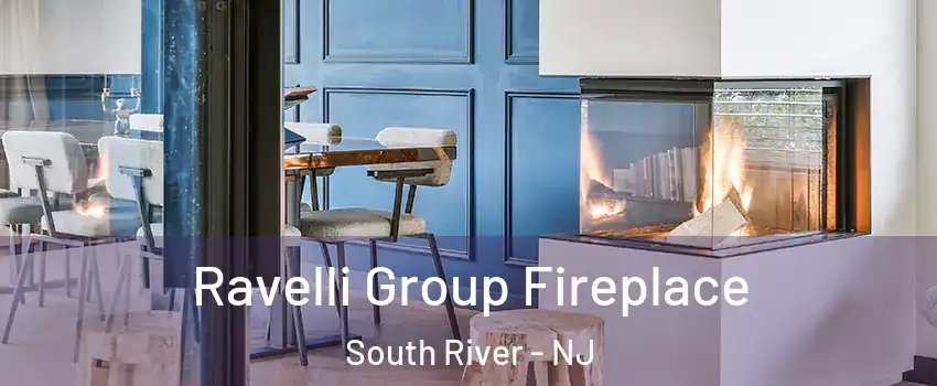 Ravelli Group Fireplace South River - NJ