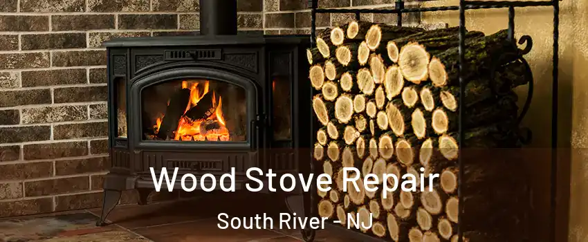Wood Stove Repair South River - NJ